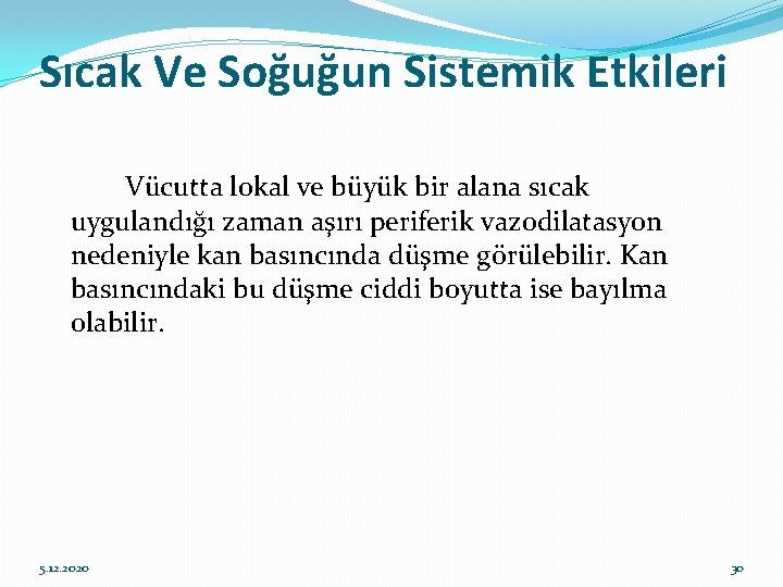 Sıcak Ve Soğuğun Sistemik Etkileri Vücutta lokal ve büyük bir alana sıcak uygulandığı zaman