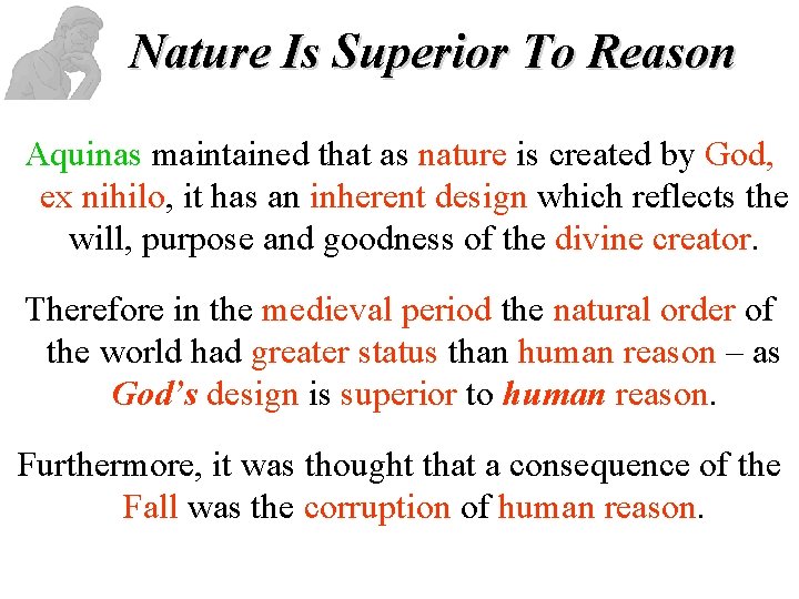Nature Is Superior To Reason Aquinas maintained that as nature is created by God, Nature Is Superior To Reason Aquinas maintained that as nature is created by God,