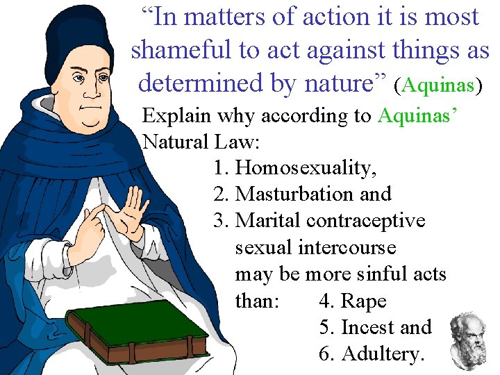 “In matters of action it is most shameful to act against things as determined “In matters of action it is most shameful to act against things as determined