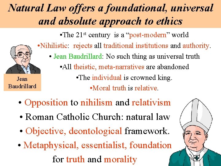 Natural Law offers a foundational, universal and absolute approach to ethics • The 21 Natural Law offers a foundational, universal and absolute approach to ethics • The 21