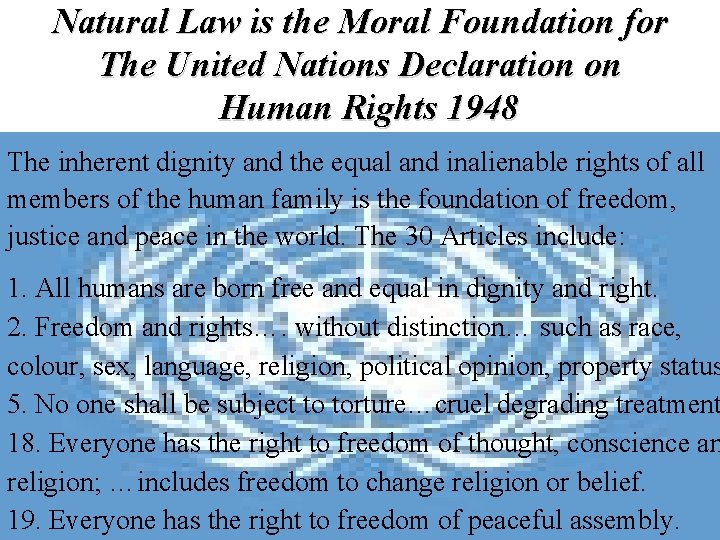 Natural Law is the Moral Foundation for The United Nations Declaration on Human Rights Natural Law is the Moral Foundation for The United Nations Declaration on Human Rights