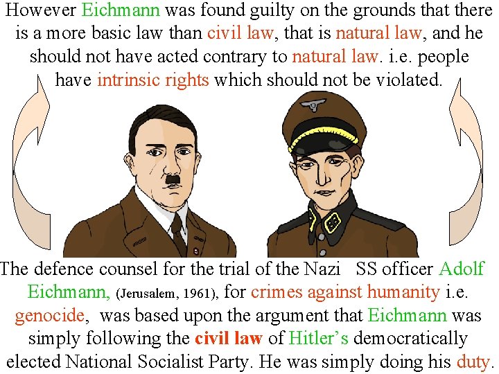 However Eichmann was found guilty on the grounds that there is a more basic However Eichmann was found guilty on the grounds that there is a more basic