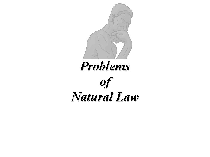 Problems of Natural Law Problems of Natural Law