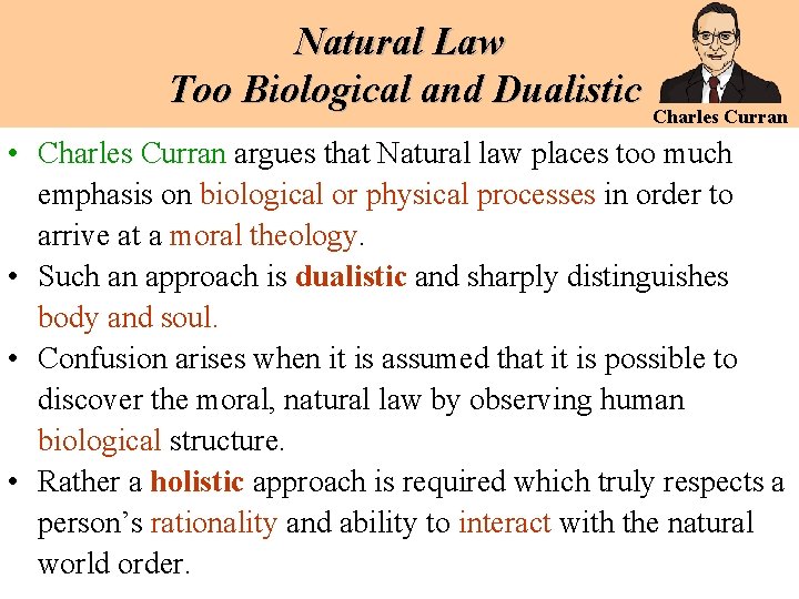 Natural Law Too Biological and Dualistic Charles Curran • Charles Curran argues that Natural Natural Law Too Biological and Dualistic Charles Curran • Charles Curran argues that Natural
