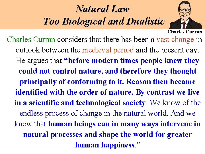 Natural Law Too Biological and Dualistic Charles Curran considers that there has been a Natural Law Too Biological and Dualistic Charles Curran considers that there has been a
