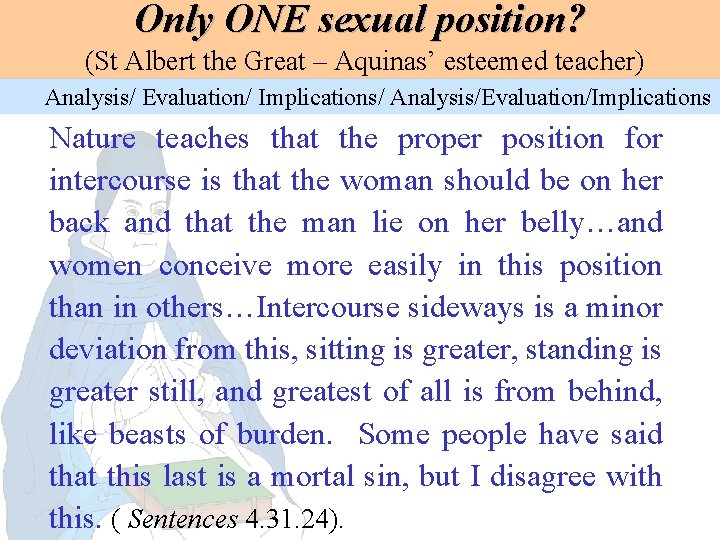 Only ONE sexual position? (St Albert the Great – Aquinas’ esteemed teacher) Analysis/ Evaluation/ Only ONE sexual position? (St Albert the Great – Aquinas’ esteemed teacher) Analysis/ Evaluation/