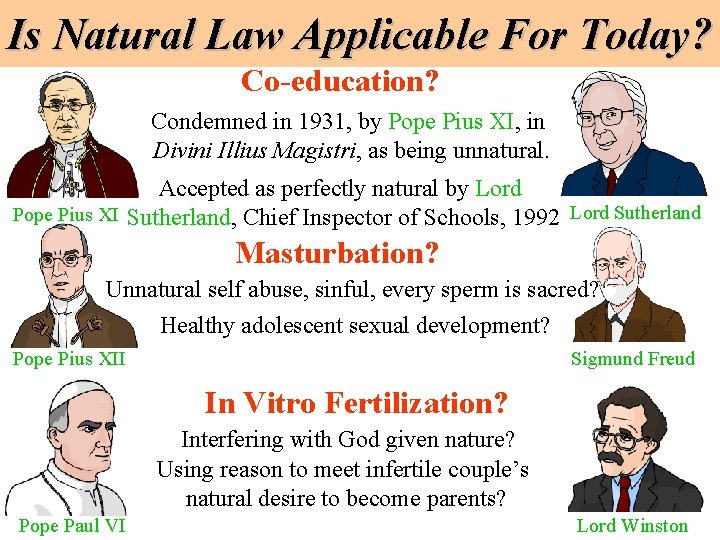 Is Natural Law Applicable For Today? Co-education? Condemned in 1931, by Pope Pius XI, Is Natural Law Applicable For Today? Co-education? Condemned in 1931, by Pope Pius XI,