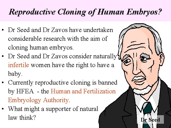 Reproductive Cloning of Human Embryos? • Dr Seed and Dr Zavos have undertaken considerable Reproductive Cloning of Human Embryos? • Dr Seed and Dr Zavos have undertaken considerable