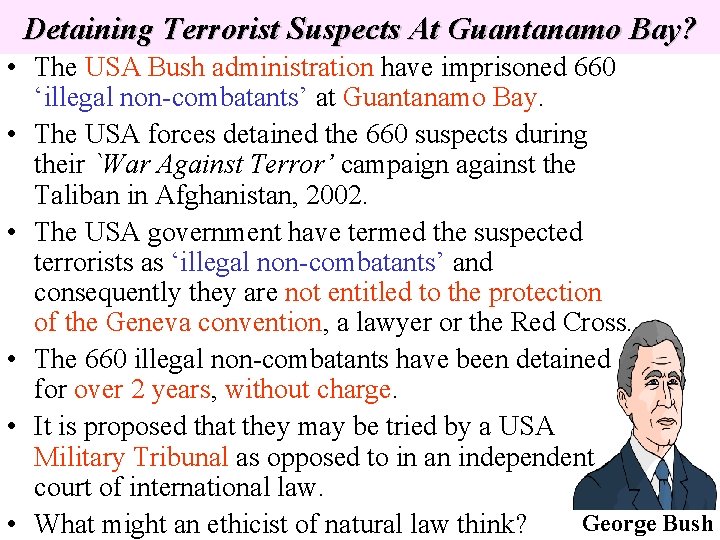 Detaining Terrorist Suspects At Guantanamo Bay? • The USA Bush administration have imprisoned 660 Detaining Terrorist Suspects At Guantanamo Bay? • The USA Bush administration have imprisoned 660