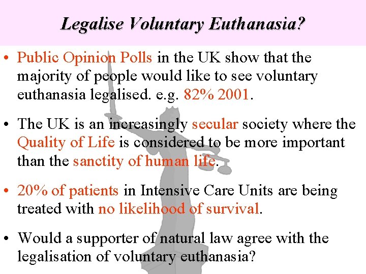 Legalise Voluntary Euthanasia? • Public Opinion Polls in the UK show that the majority Legalise Voluntary Euthanasia? • Public Opinion Polls in the UK show that the majority