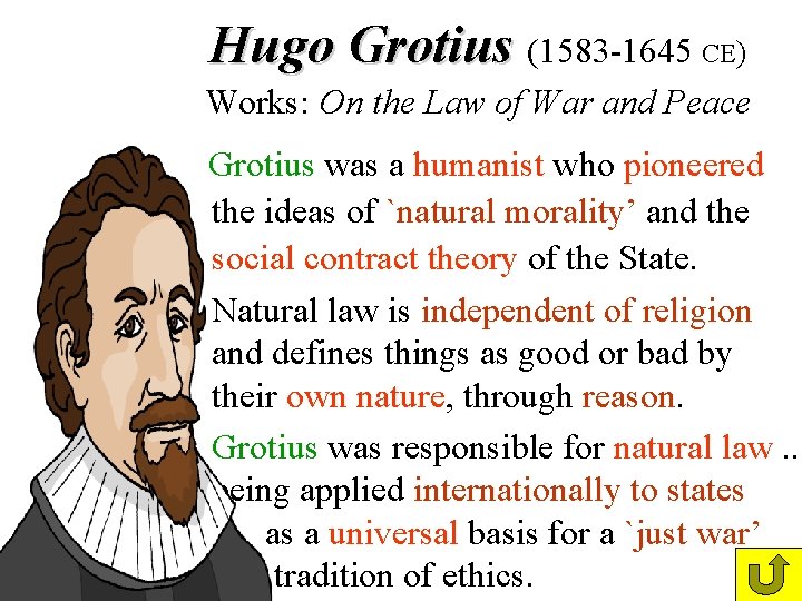 Hugo Grotius (1583 -1645 CE) Works: On the Law of War and Peace Grotius Hugo Grotius (1583 -1645 CE) Works: On the Law of War and Peace Grotius