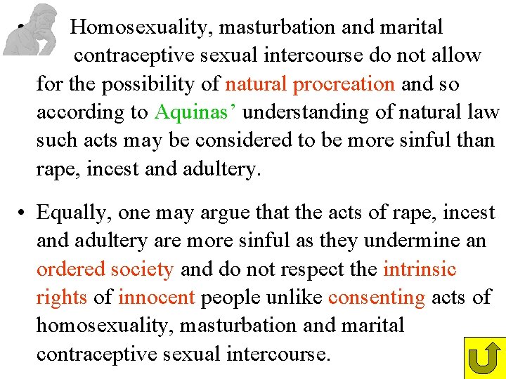 • Homosexuality, masturbation and marital contraceptive sexual intercourse do not allow for the • Homosexuality, masturbation and marital contraceptive sexual intercourse do not allow for the