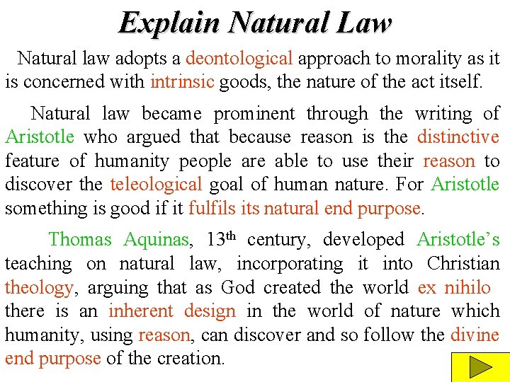 Explain Natural Law Natural law adopts a deontological approach to morality as it is Explain Natural Law Natural law adopts a deontological approach to morality as it is