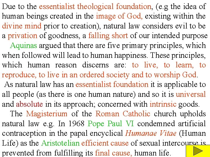 Due to the essentialist theological foundation, (e. g the idea of human beings created Due to the essentialist theological foundation, (e. g the idea of human beings created