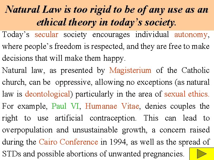 Natural Law is too rigid to be of any use as an ethical theory Natural Law is too rigid to be of any use as an ethical theory