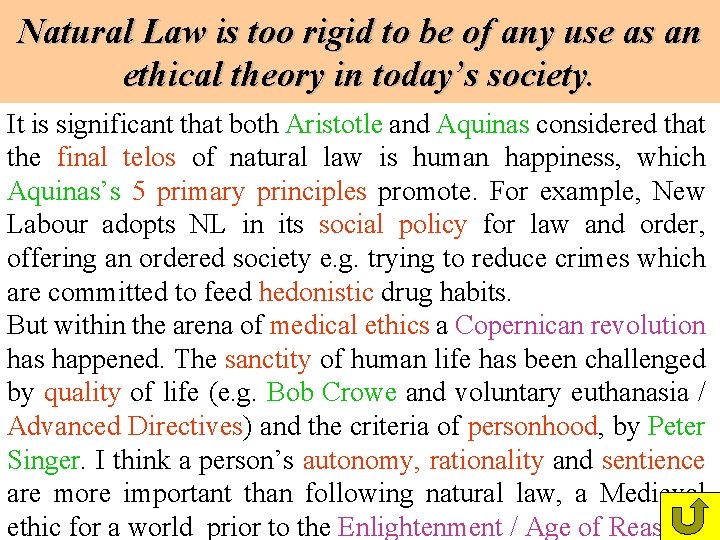 Natural Law is too rigid to be of any use as an ethical theory Natural Law is too rigid to be of any use as an ethical theory