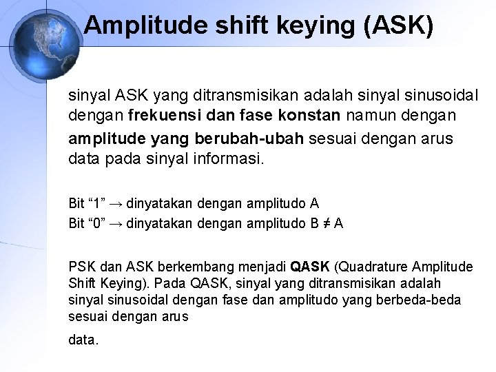 Amplitude shift keying (ASK) sinyal ASK yang ditransmisikan adalah sinyal sinusoidal dengan frekuensi dan