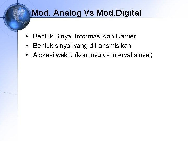 Mod. Analog Vs Mod. Digital • Bentuk Sinyal Informasi dan Carrier • Bentuk sinyal