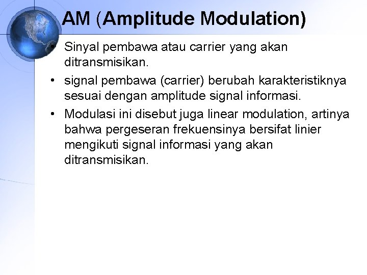 AM (Amplitude Modulation) • Sinyal pembawa atau carrier yang akan ditransmisikan. • signal pembawa