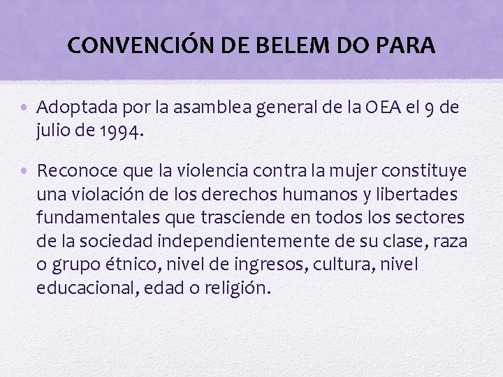 CONVENCIÓN DE BELEM DO PARA • Adoptada por la asamblea general de la OEA