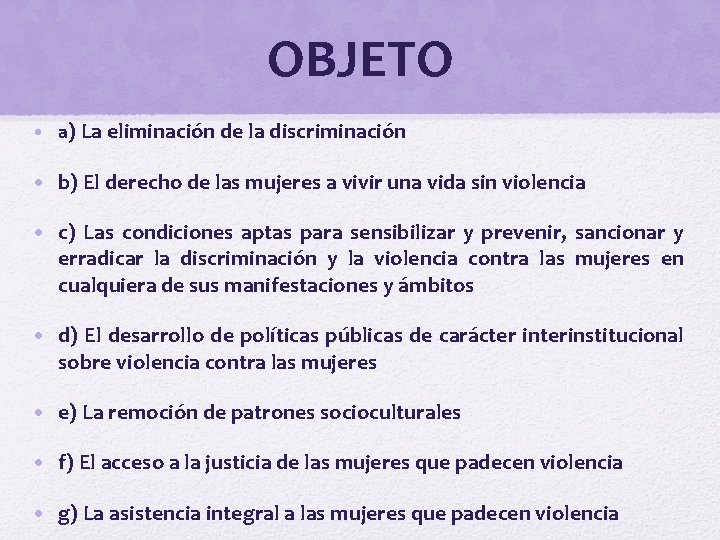 OBJETO • a) La eliminación de la discriminación • b) El derecho de las