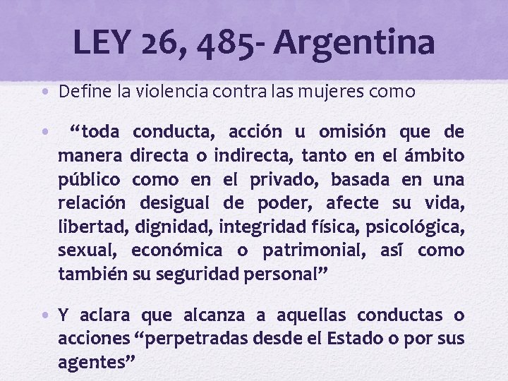 LEY 26, 485 - Argentina • Define la violencia contra las mujeres como •