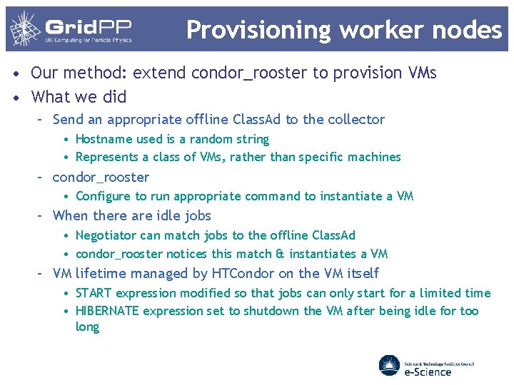 Provisioning worker nodes • Our method: extend condor_rooster to provision VMs • What we Provisioning worker nodes • Our method: extend condor_rooster to provision VMs • What we