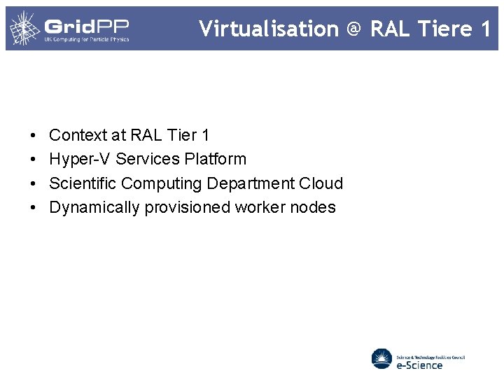 Virtualisation @ RAL Tiere 1 • • Context at RAL Tier 1 Hyper-V Services Virtualisation @ RAL Tiere 1 • • Context at RAL Tier 1 Hyper-V Services