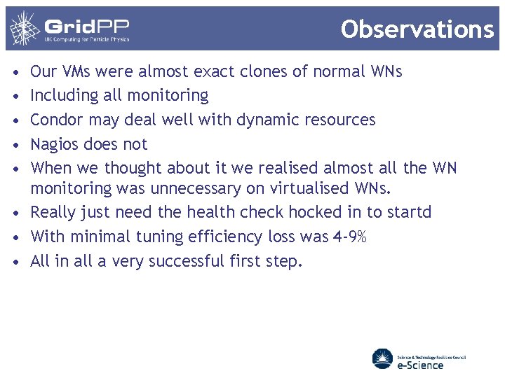 Observations • • • Our VMs were almost exact clones of normal WNs Including Observations • • • Our VMs were almost exact clones of normal WNs Including