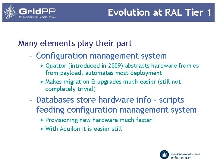 Evolution at RAL Tier 1 Many elements play their part – Configuration management system Evolution at RAL Tier 1 Many elements play their part – Configuration management system