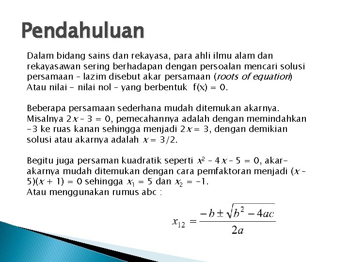 Pendahuluan Dalam bidang sains dan rekayasa, para ahli ilmu alam dan rekayasawan sering berhadapan