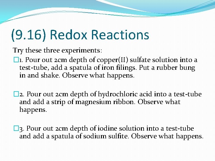 (9. 16) Redox Reactions Try these three experiments: � 1. Pour out 2 cm