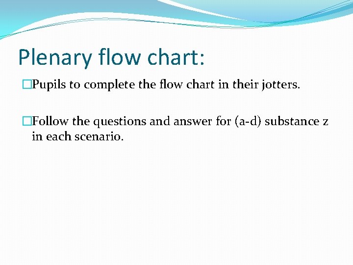 Plenary flow chart: �Pupils to complete the flow chart in their jotters. �Follow the