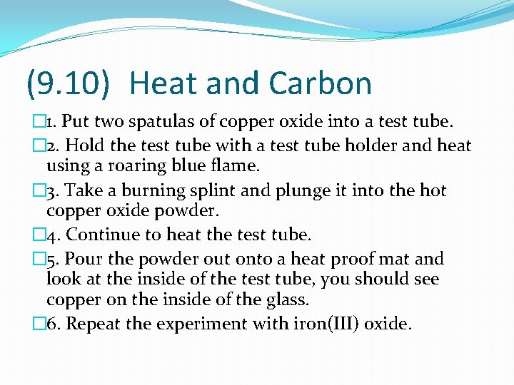 (9. 10) Heat and Carbon � 1. Put two spatulas of copper oxide into