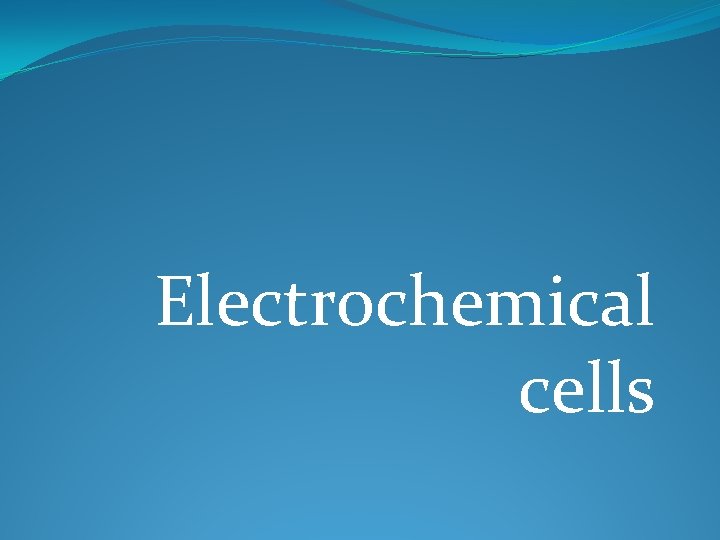 Electrochemical cells 