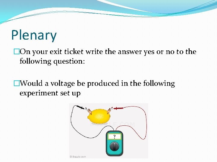 Plenary �On your exit ticket write the answer yes or no to the following
