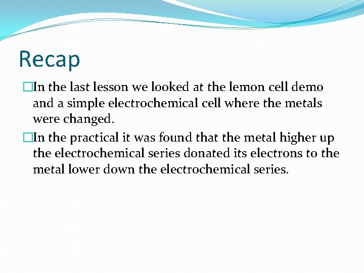 Recap �In the last lesson we looked at the lemon cell demo and a