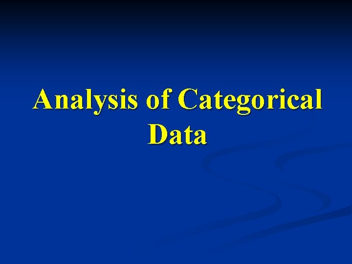 Analysis of Categorical Data Types of Tests o