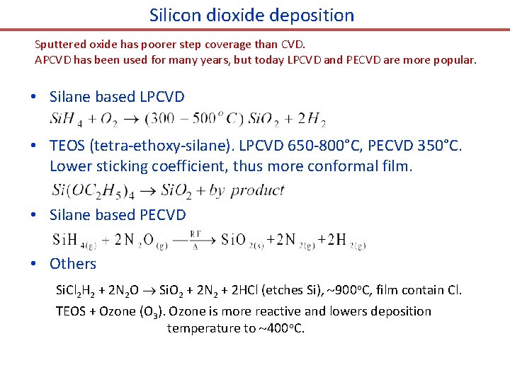 Silicon dioxide deposition Sputtered oxide has poorer step coverage than CVD. APCVD has been