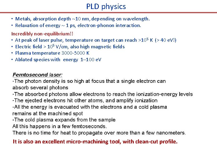 PLD physics • Metals, absorption depth 10 nm, depending on wavelength. • Relaxation of