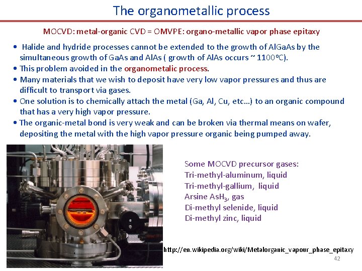 The organometallic process MOCVD: metal-organic CVD = OMVPE: organo-metallic vapor phase epitaxy • Halide