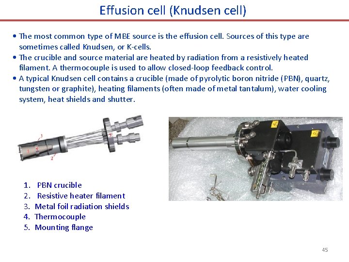 Effusion cell (Knudsen cell) • The most common type of MBE source is the