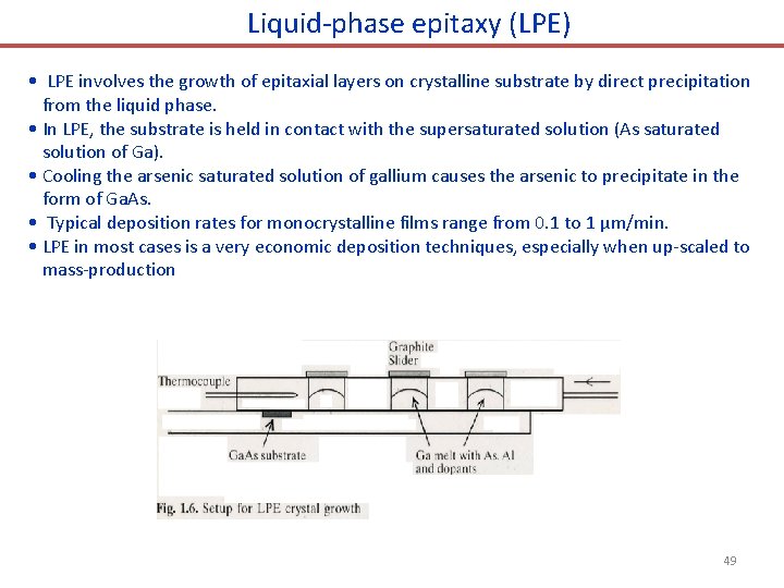 Liquid-phase epitaxy (LPE) • LPE involves the growth of epitaxial layers on crystalline substrate