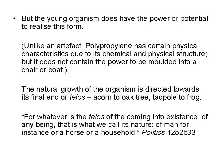  • But the young organism does have the power or potential to realise