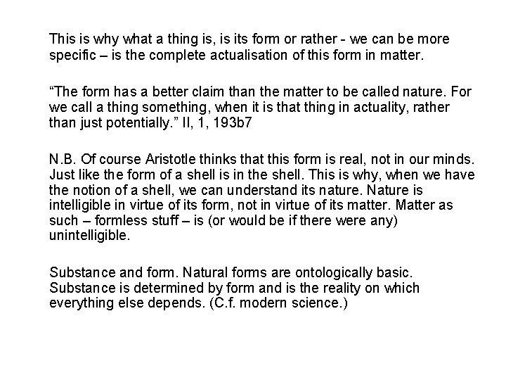 This is why what a thing is, is its form or rather - we