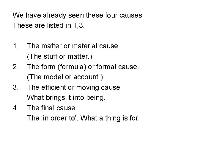 We have already seen these four causes. These are listed in II, 3. 1.