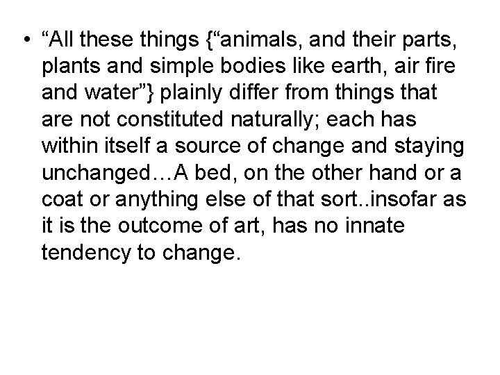  • “All these things {“animals, and their parts, plants and simple bodies like