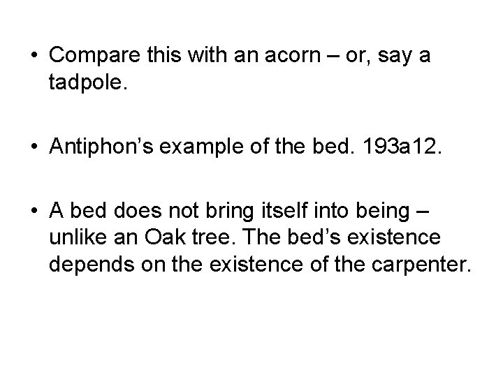  • Compare this with an acorn – or, say a tadpole. • Antiphon’s