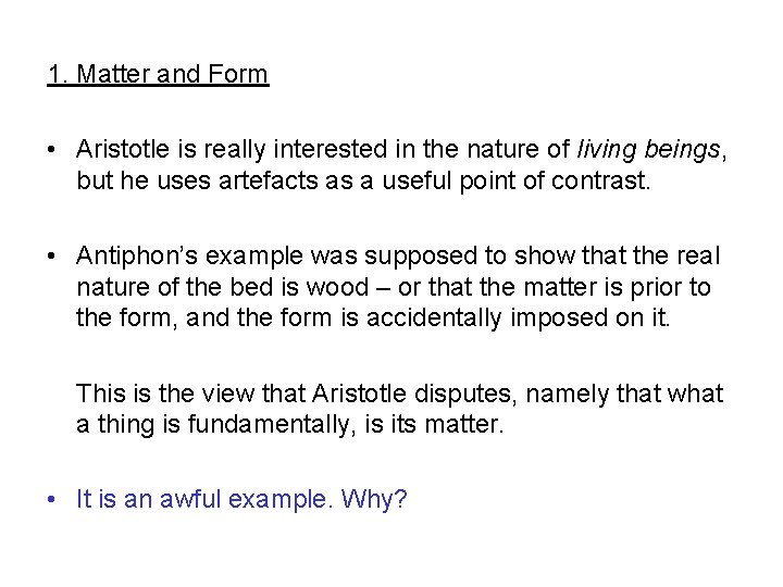 1. Matter and Form • Aristotle is really interested in the nature of living