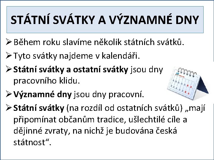 STÁTNÍ SVÁTKY A VÝZNAMNÉ DNY Ø Během roku slavíme několik státních svátků. Ø Tyto